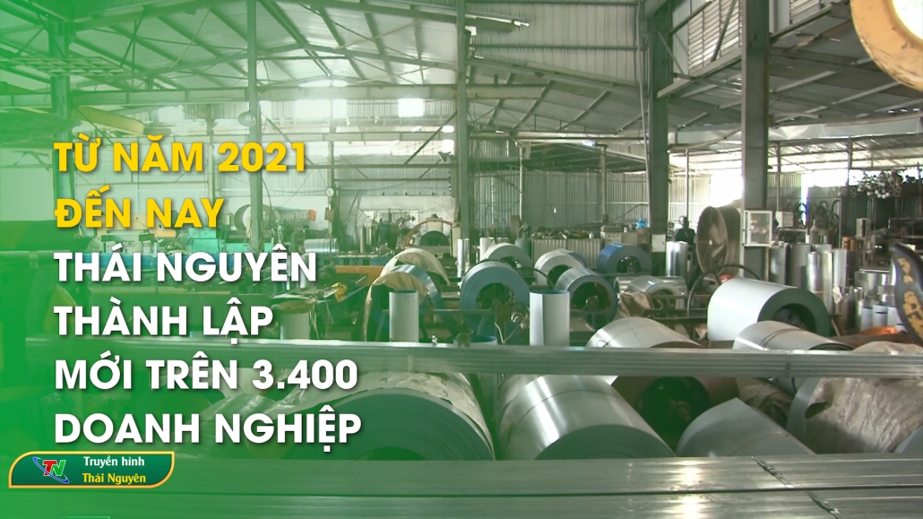 Thái Nguyên thành lập mới trên 3.400 doanh nghiệp