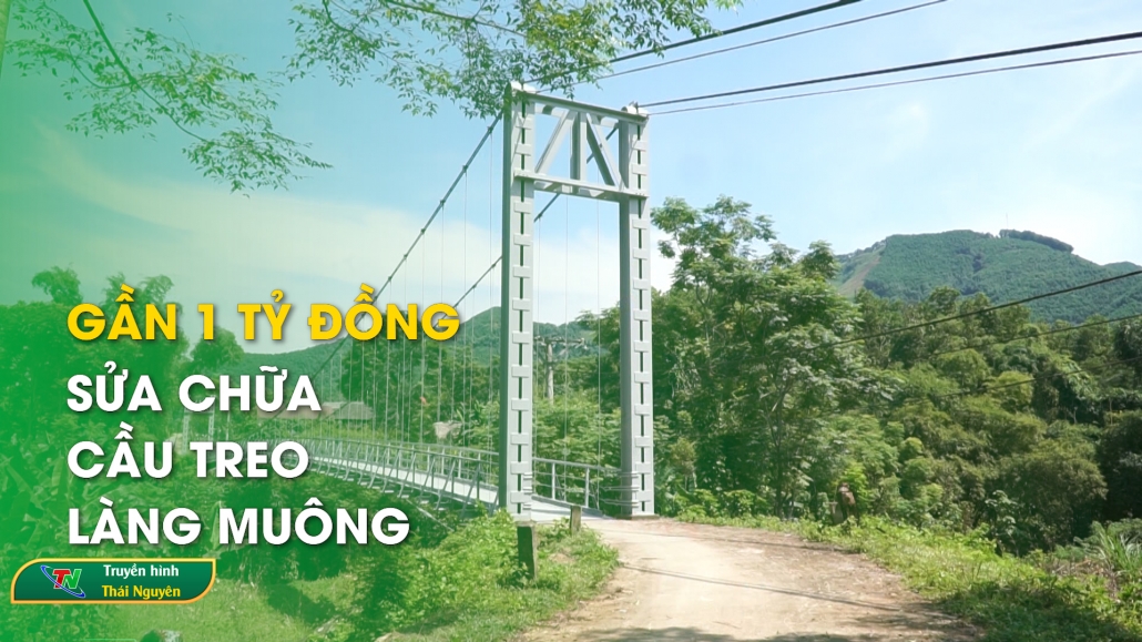 Gần 1 tỷ đồng sửa chữa cầu treo Làng Muông