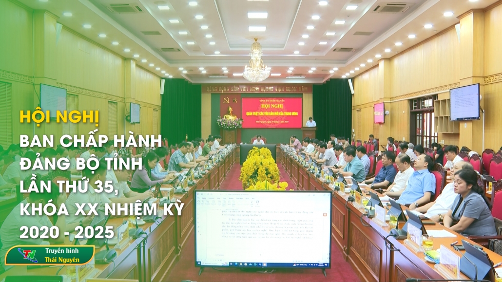 Hội nghị Ban Chấp hành Đảng bộ tỉnh lần thứ 35, khóa XX nhiệm kỳ 2020 - 2025