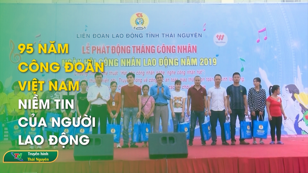 95 năm Công đoàn Việt Nam - Niềm tin của người lao động | Bản tin Tiếng Trung ngày 31/7/2024