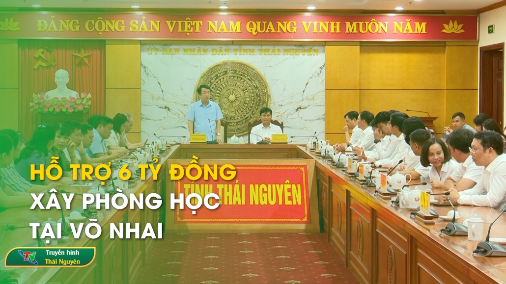 Hỗ trợ 6 tỷ đồng xây phòng học tại Võ Nhai