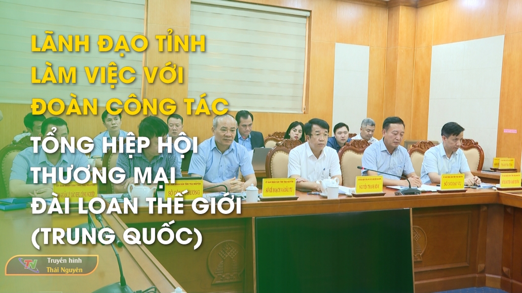 Lãnh đạo tỉnh làm việc với đoàn công tác Tổng hiệp hội thương mại Đài Loan thế giới (Trung Quốc)