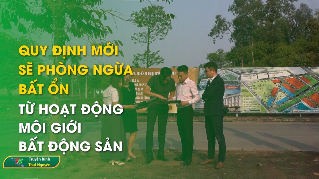 Quy định mới sẽ phòng ngừa bất ổn từ hoạt động môi giới bất động sản