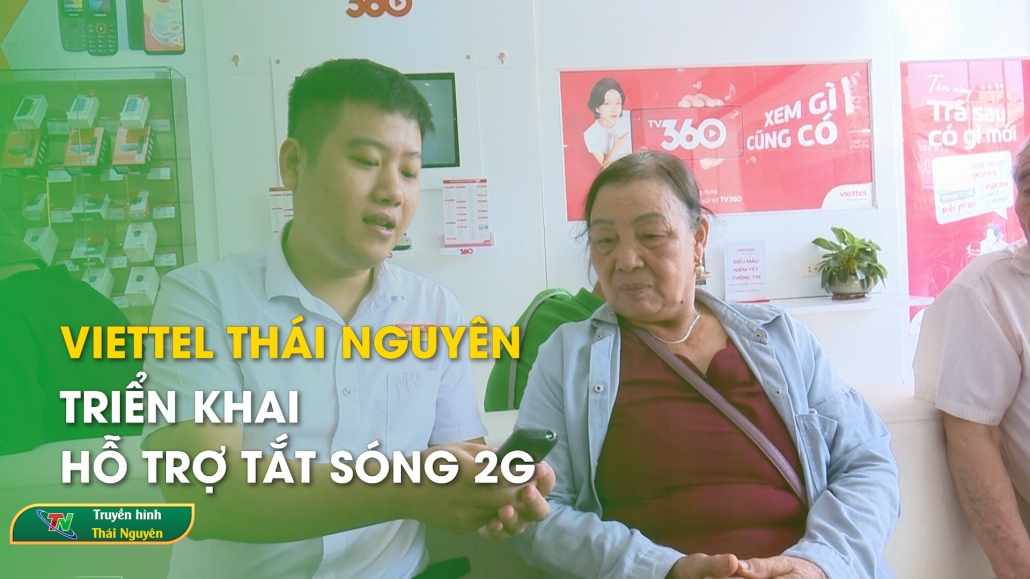 Viettel Thái Nguyên triển khai hỗ trợ tắt sóng 2G