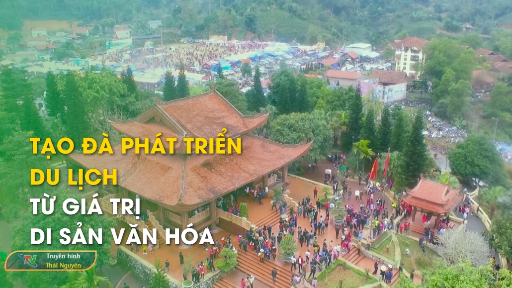 Tạo đà phát triển du lịch từ giá trị di sản văn hóa