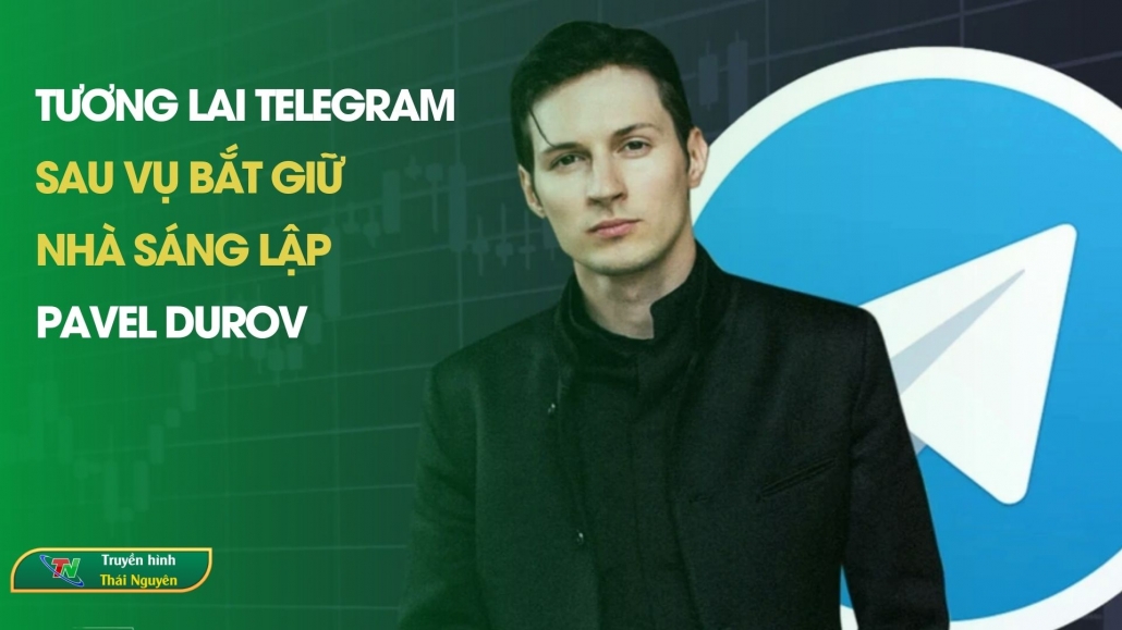 Tương lai Telegram sau vụ bắt giữ nhà sáng lập Pavel Durov| Thái Nguyên i20