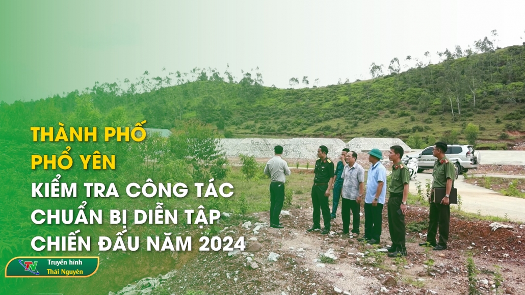 Thành phố Phổ Yên: Kiểm tra công tác chuẩn bị diễn tập chiến đấu năm 2024