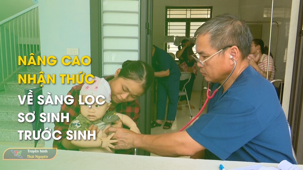 Nâng cao nhận thức về sàng lọc sơ sinh, trước sinh