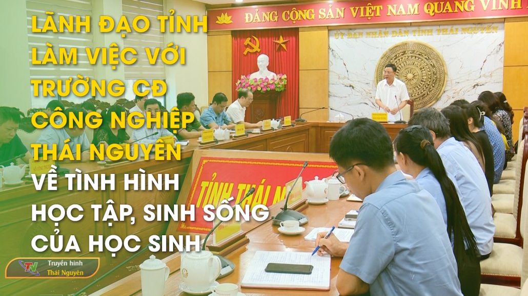 Lãnh đạo tỉnh làm việc với trường CĐ Công nghiệp Thái Nguyên về tình hình học tập, sinh sống của học sinh