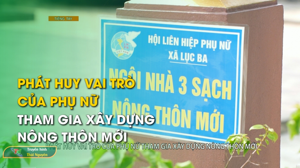 Phát huy vai trò của phụ nữ tham gia xây dựng nông thôn mới – Tiếng Tày