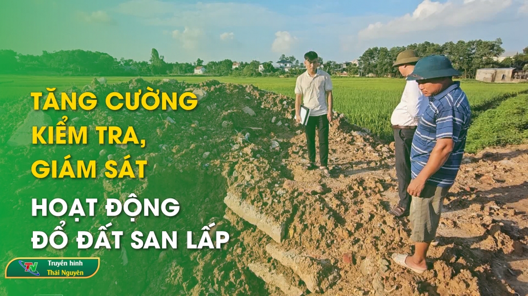 Tăng cường kiểm tra, giám sát hoạt động đổ đất san lấp | Chuyên mục Hộp thư truyền hình ngày 8/9/2024