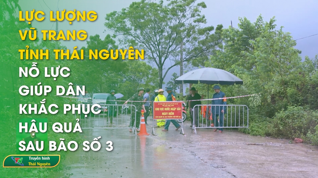 Lực lượng vũ trang tỉnh Thái Nguyên nỗ lực giúp dân khắc phục hậu quả sau bão số 3