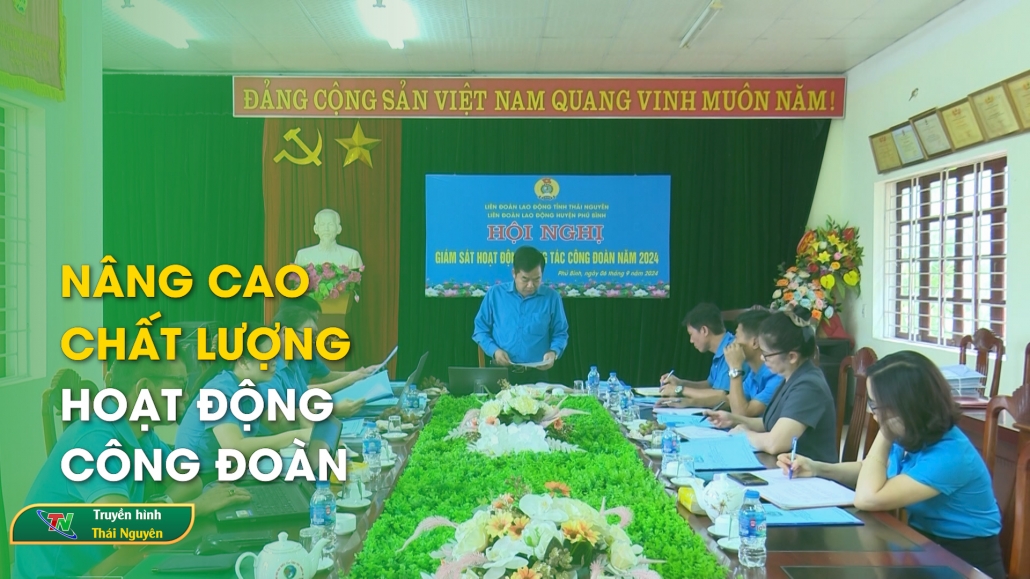 Nâng cao chất lượng hoạt động Công đoàn