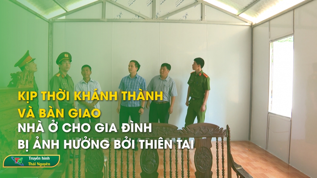 Kịp thời khánh thành và bàn giao nhà ở cho gia đình bị ảnh hưởng bởi thiên tai