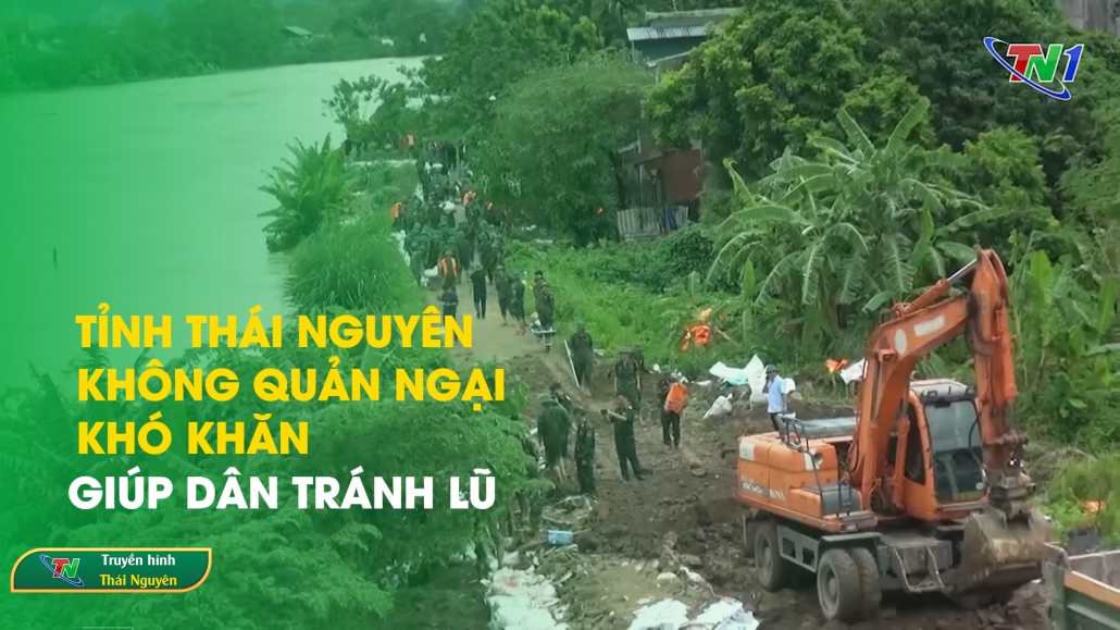 Tỉnh Thái Nguyên không quản ngại khó khăn giúp dân tránh lũ