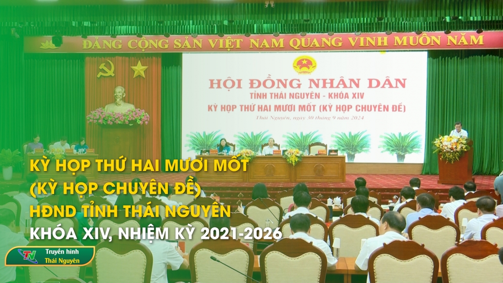 Kỳ họp thứ hai mươi mốt (Kỳ họp chuyên đề) HĐND tỉnh Thái Nguyên khóa XIV, nhiệm kỳ 2021-2026