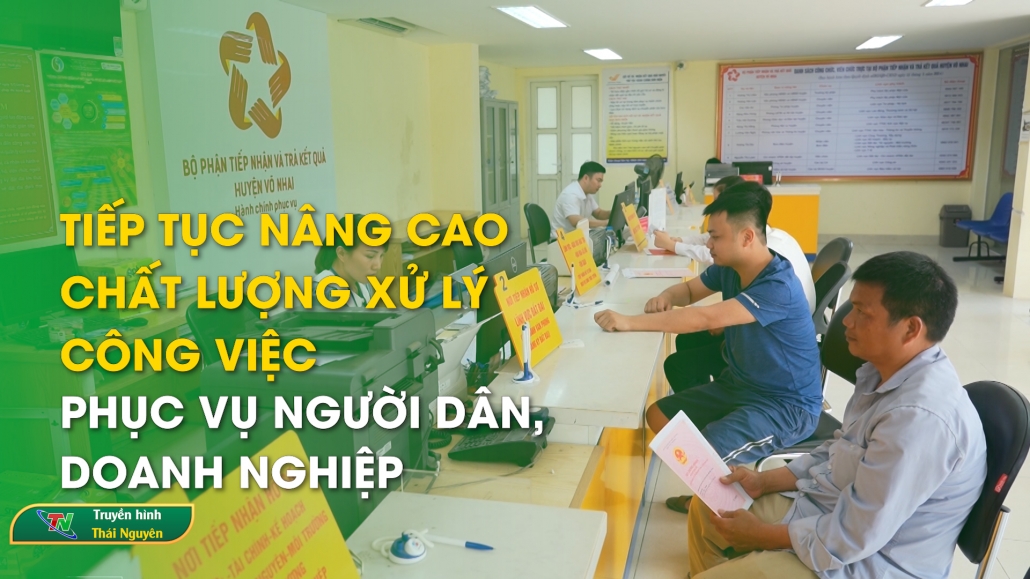 Tiếp tục nâng cao chất lượng xử lý công việc phục vụ người dân, doanh nghiệp