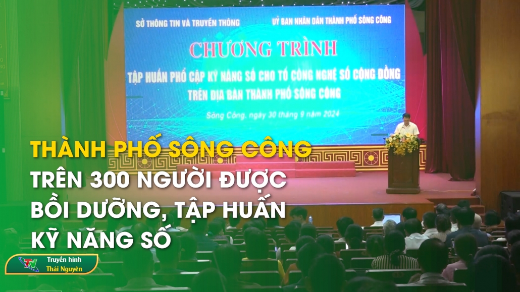 Thành phố Sông Công: Trên 300 người được bồi dưỡng, tập huấn kỹ năng số