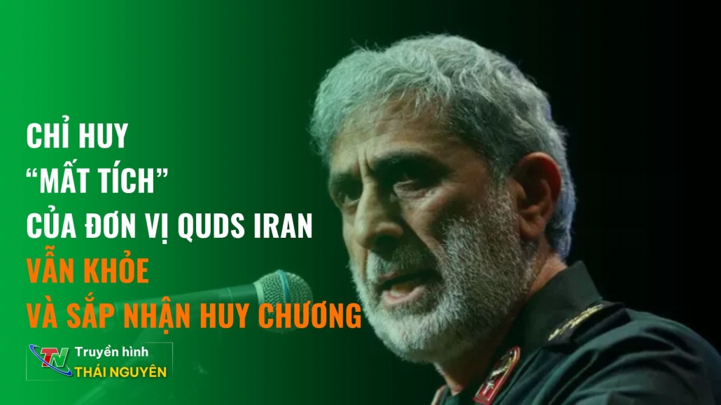 BẢN TIN NÓNG TRƯA 10/10: Chỉ huy “mất tích” của đơn vị Quds Iran vẫn khỏe và sắp nhận huy chương