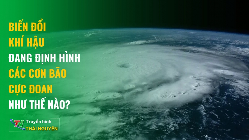 BẢN TIN NÓNG TRƯA 12/10: Biến đổi khí hậu đang định hình các cơn bão cực đoan như thế nào?