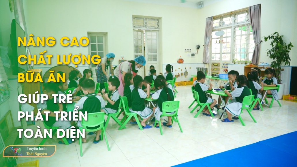 Nâng cao chất lượng bữa ăn giúp trẻ phát triển toàn diện