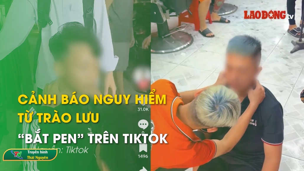 Cảnh báo nguy hiểm từ trào lưu “bắt pen” trên TikTok – Trong nước quốc tế