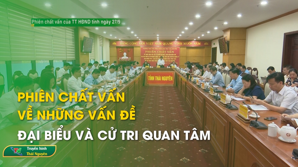 Phiên chất vấn về những vấn đề Đại biểu và cử tri quan tâm - Đại biểu Quốc hội, HĐND với cử tri