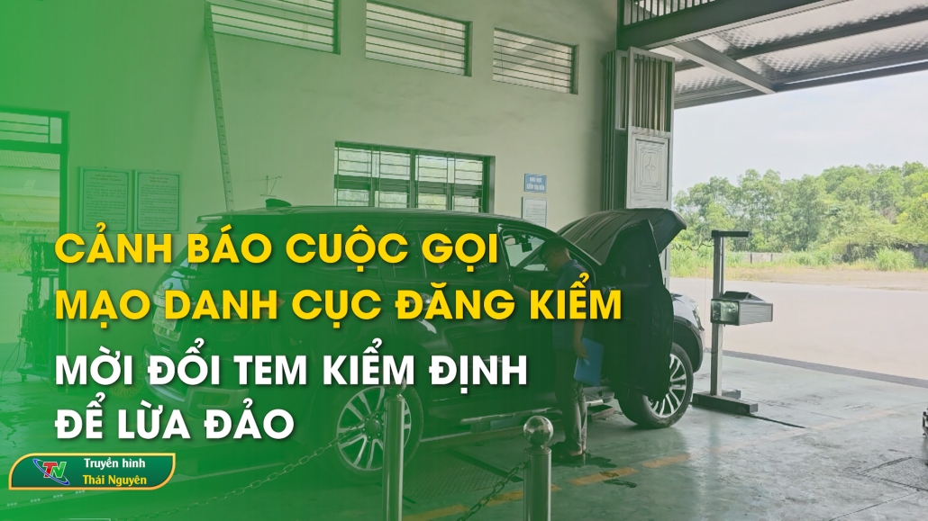 Cảnh báo cuộc gọi mạo danh Cục Đăng kiểm mời đổi tem kiểm định để lừa đảo - HTTH