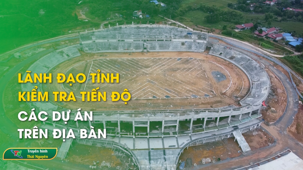 Lãnh đạo tỉnh kiểm tra tiến độ các dự án trên địa bàn