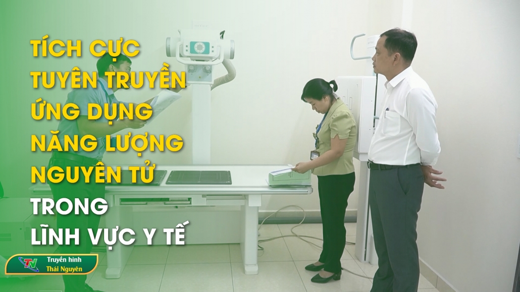 Tích cực tuyên truyền, ứng dụng năng lượng nguyên tử trong lĩnh vực y tế | Chuyên mục Khoa học công nghệ ngày 22/10/2024