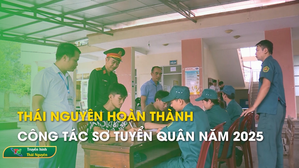 Thái Nguyên hoàn thành công tác sơ tuyển quân năm 2025