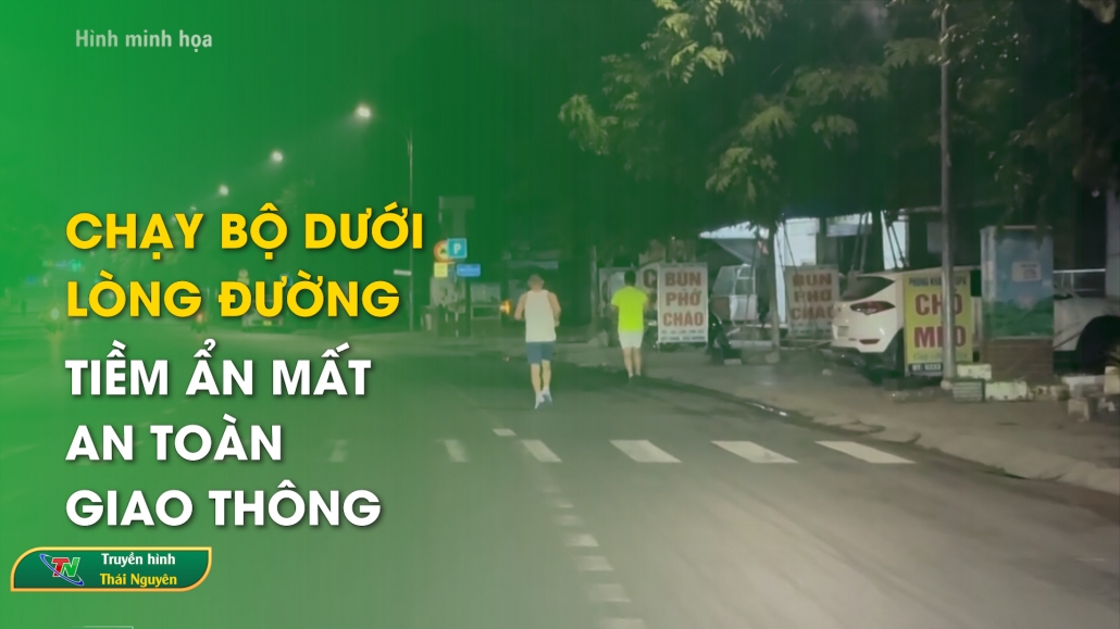 Chạy bộ dưới lòng đường, tiềm ẩn mất an toàn giao thông – Văn hóa giao thông