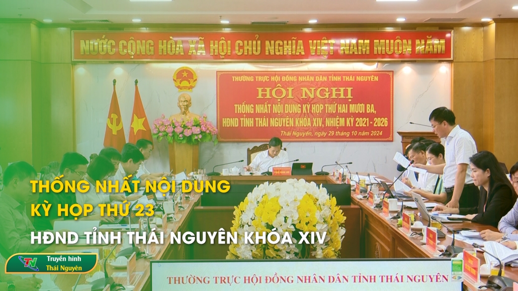 Thống nhất nội dung Kỳ họp thứ 23 HĐND tỉnh Thái Nguyên khóa XIV