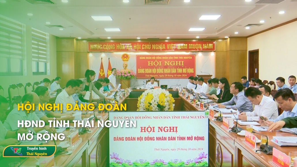 Hội nghị Đảng Đoàn HĐND tỉnh Thái Nguyên mở rộng