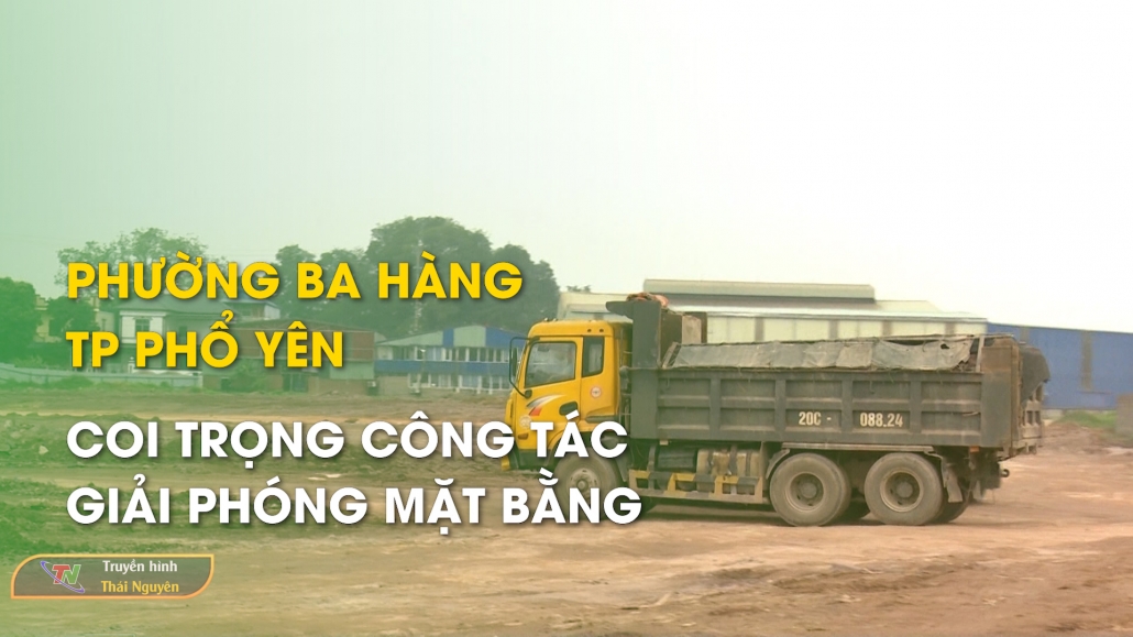 Phường Ba Hàng, TP Phổ Yên coi trọng công tác giải phóng mặt bằng