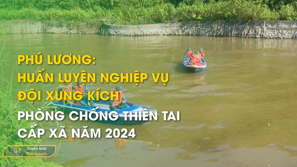 Phú Lương: Huấn luyện nghiệp vụ đội xung kích phòng chống thiên tai cấp xã năm 2024