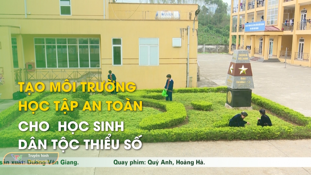 Tạo môi trường học tập an toàn cho học sinh dân tộc thiểu số