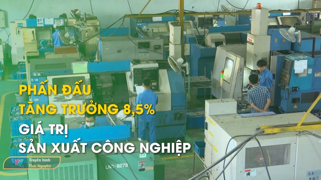 Phấn đấu tăng trưởng 8,5% giá trị sản xuất công nghiệp