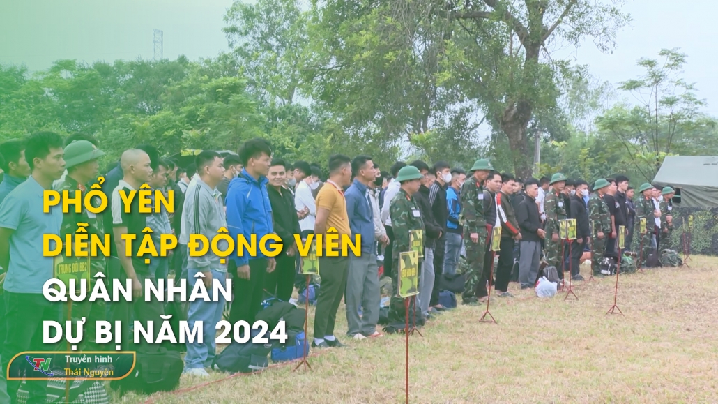 Phổ Yên diễn tập động viên quân nhân dự bị năm 2024