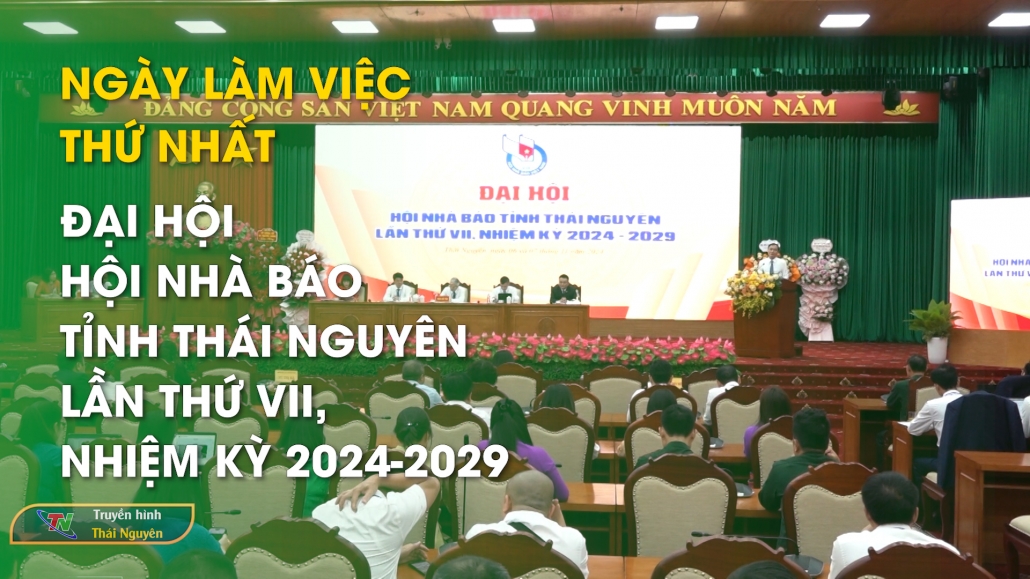 Ngày làm việc thứ nhất, Đại hội Hội Nhà báo tỉnh Thái Nguyên lần thứ VII, nhiệm kỳ 2024-2029