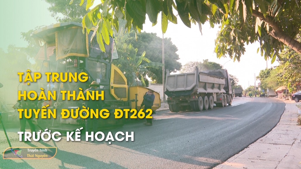 Tập trung hoàn thành tuyến đường ĐT262 trước kế hoạch