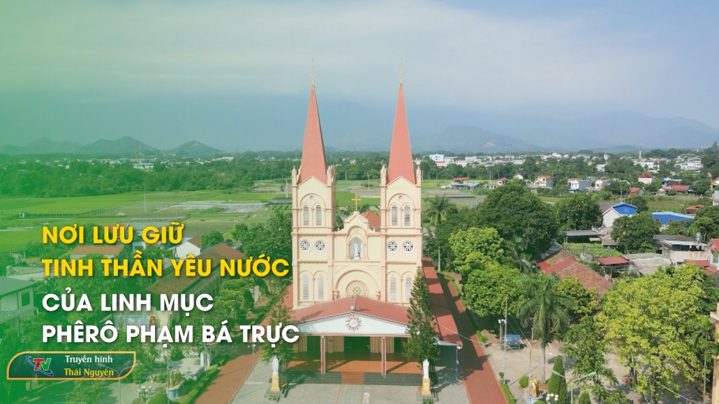 Nơi lưu giữ tinh thần yêu nước của Linh mục Phêrô Phạm Bá Trực