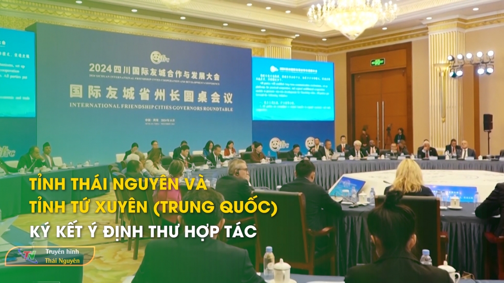 Tỉnh Thái Nguyên và tỉnh Tứ Xuyên (Trung Quốc) ký kết ý định thư hợp tác