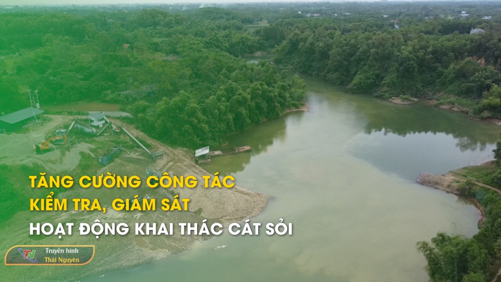 Tăng cường công tác kiểm tra, giám sát hoạt động khai thác cát sỏi – Hộp thư truyền hình