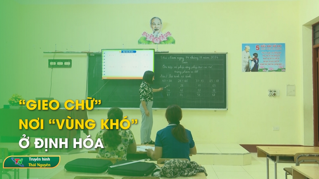 “Gieo chữ” nơi “vùng khó” ở Định Hóa | Chương trình Truyền hình Định Hóa ngày 20/11/2024