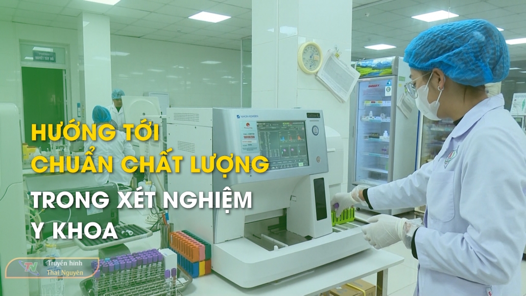 Hướng tới chuẩn chất lượng trong xét nghiệm y khoa