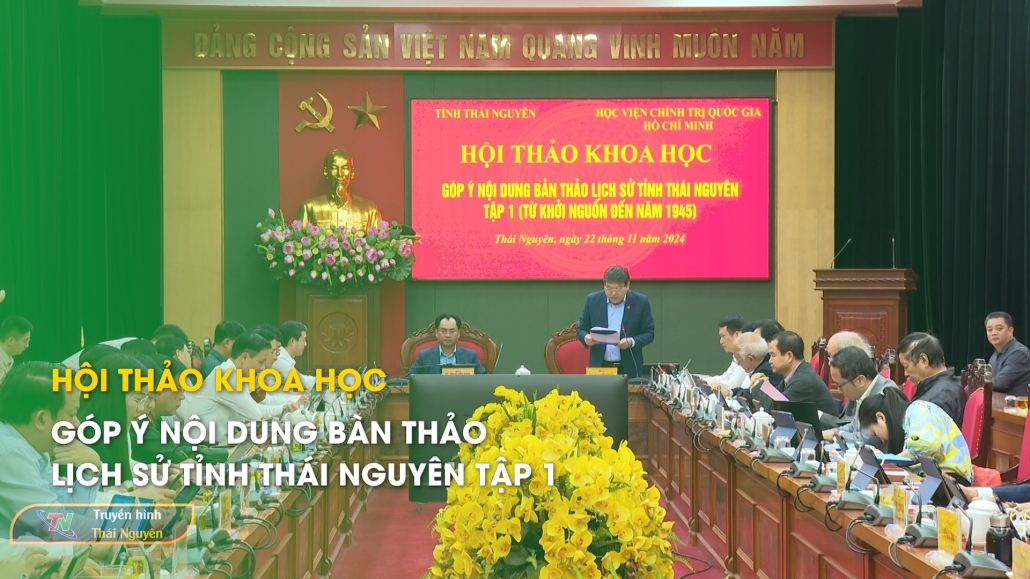 Hội thảo khoa học góp ý nội dung bàn thảo lịch sử tỉnh Thái Nguyên tập 1