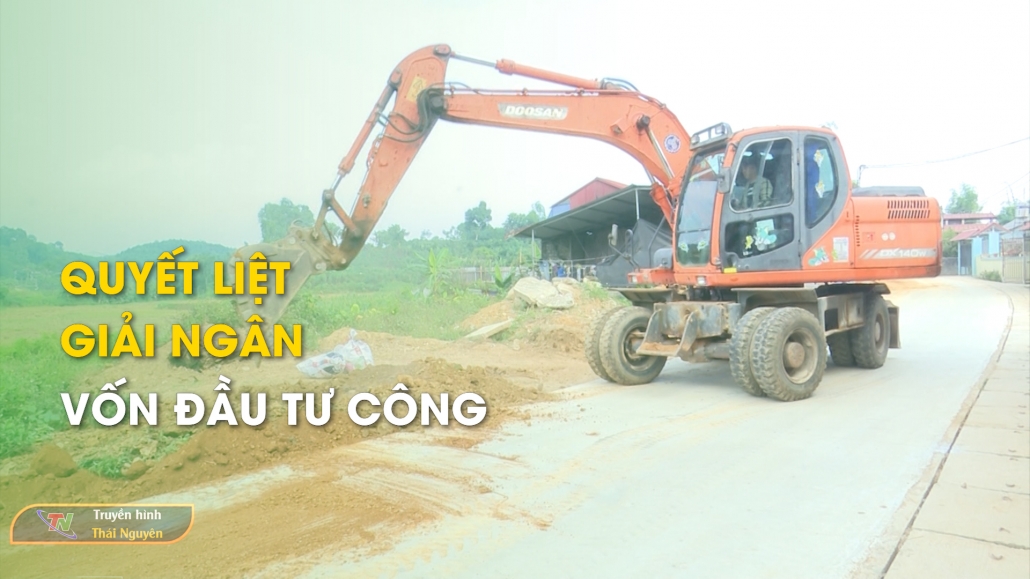 Quyết liệt giải ngân vốn đầu tư công – Bản tin Bất động sản Thái Nguyên 23/11/2024