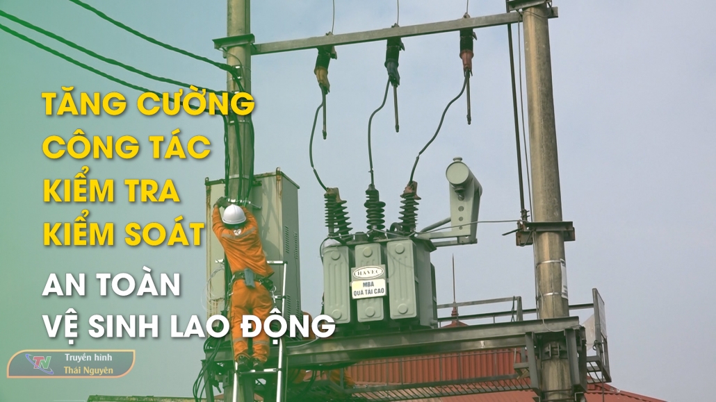 Tăng cường công tác kiểm tra, kiểm soát An toàn vệ sinh lao động