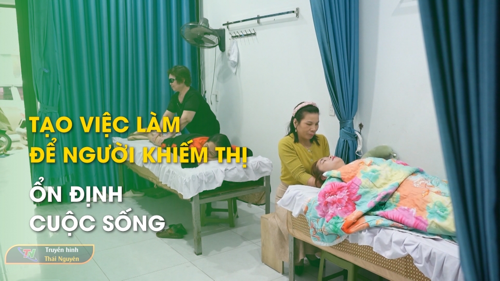 Tạo việc làm để người khiếm thị ổn định cuộc sống